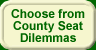 Choose a new dilemma from the County Seat